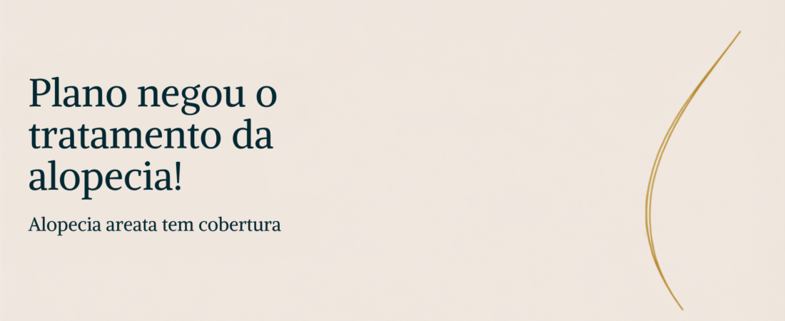 Plano negou o tratamento da alopecia areata? Seus direitos e o que fazer (2026)